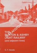 The Burton & Ashby Light Railway (and adjacent lines) by GOODE, C.T. 